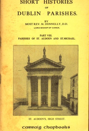 Item #29941 Short Histories of Dublin Parishes Part VIII: Parishes of St. Audoen and St. Michael....