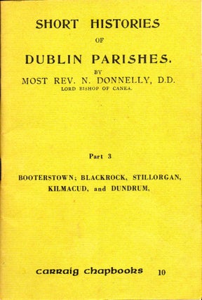 Item #29944 Short Histories of Dublin Parishes Part 3: Booterstown; Blackrock, Stillorgan,...