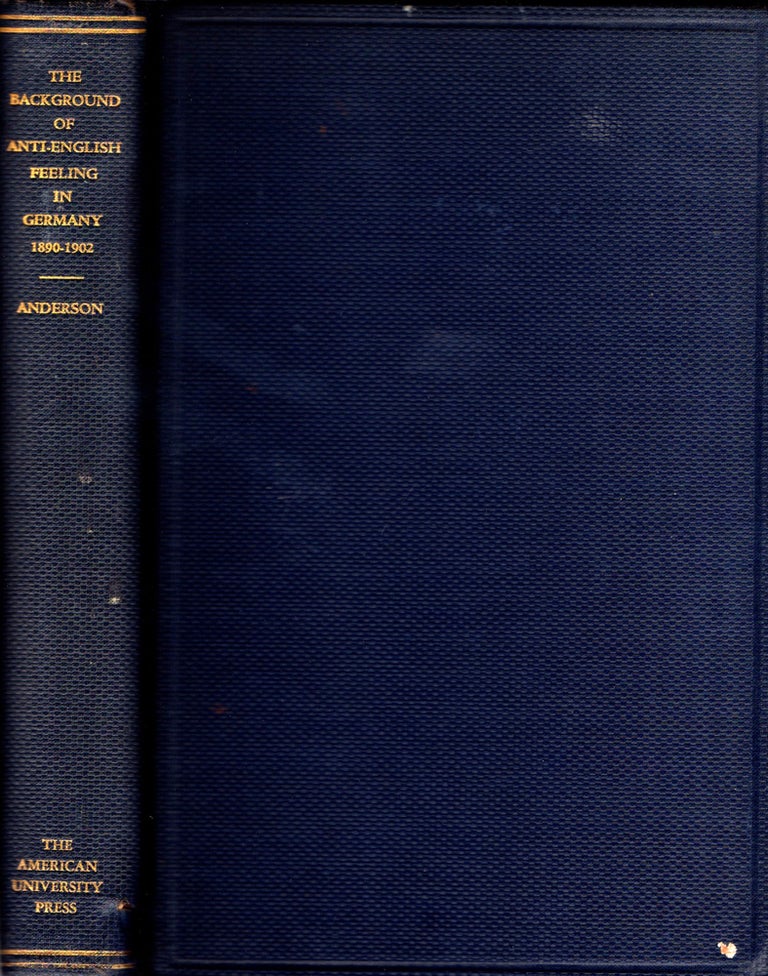 Item #29979 The Background of Anti-English Feeling In Germany, 1890-1902. Pauline Relyea Anderson.