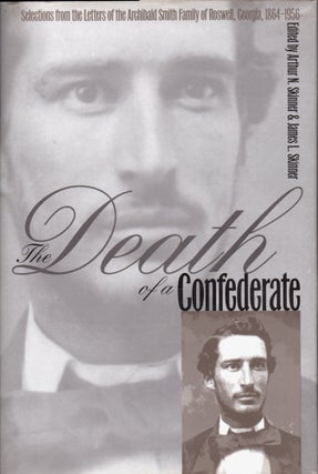 Item #29985 The Death of a Confederate: Selections from the Letters of the Archibald Smith Family...