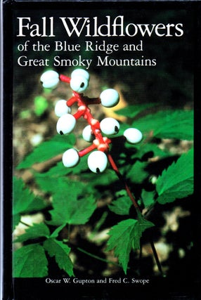 Item #29991 Fall Wildflowers of the Blue Ridge and Great Smoky Mountains. Oscar W. Gupton, Fred...