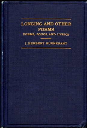 Item #30040 Longing and Other Poems: Poems, Songs, and Lyrics. J. Herbert Burnkrant