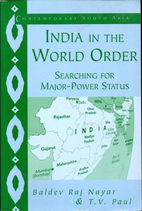 Item #30133 India in the World Order: Searching for Major Power Status. Baldev Raj Nayar, T V. Paul