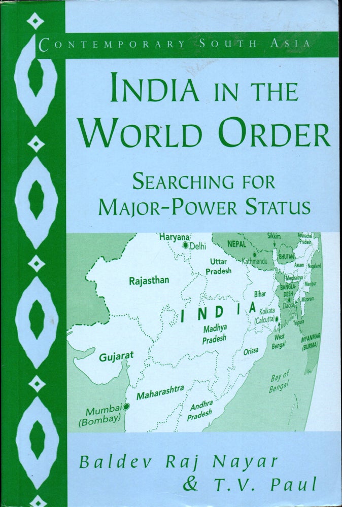 Item #30133 India in the World Order: Searching for Major Power Status. Baldev Raj Nayar, T V. Paul.