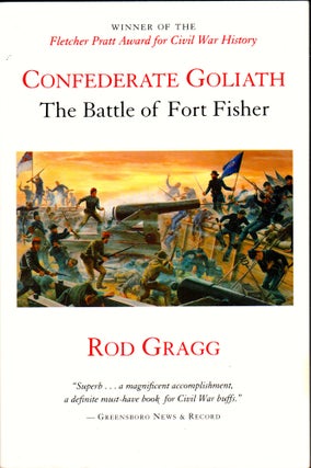 Item #30142 Confederate Goliath: The Battle of Fort Fisher. Rod Gragg