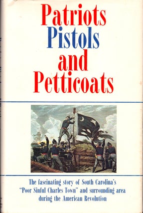 Item #30191 Patriots, Pistols, and Petticoats. Walter J. Fraser