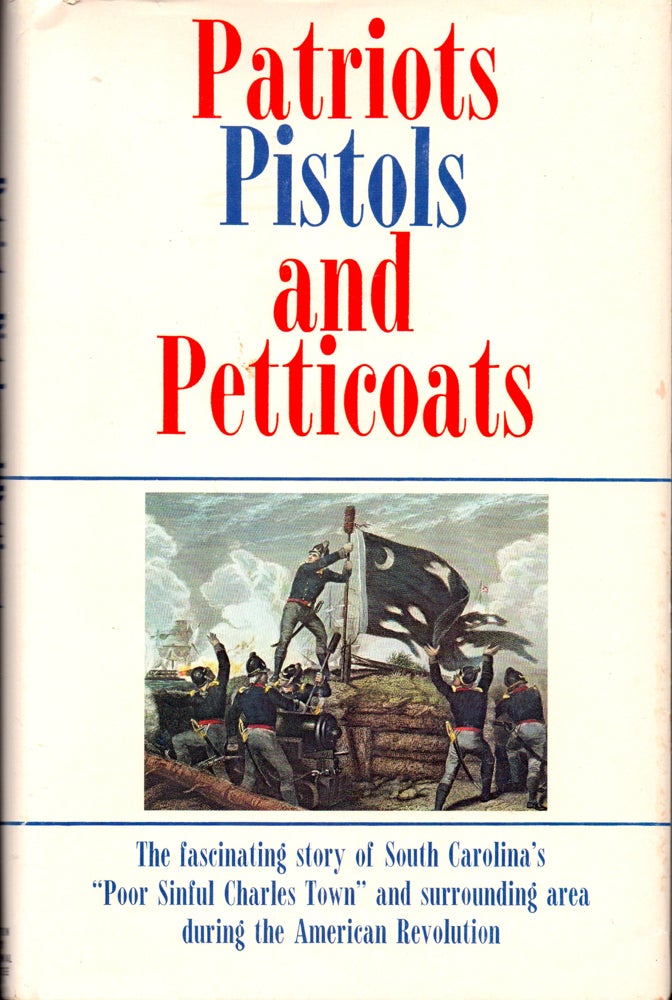 Item #30191 Patriots, Pistols, and Petticoats. Walter J. Fraser.