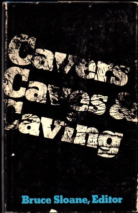 Item #30235 Cavers, Caves, and Caving. Bruce Sloane
