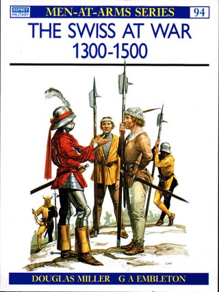 Item #30259 The Swiss at War 1300-1500 (Men-at-Arms). Douglas Miller, Gerry Embleton