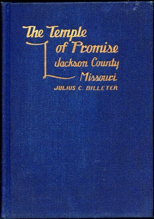 Item #30284 The Temple of Promise: Jackson County Missouri. Julius C. Billeter