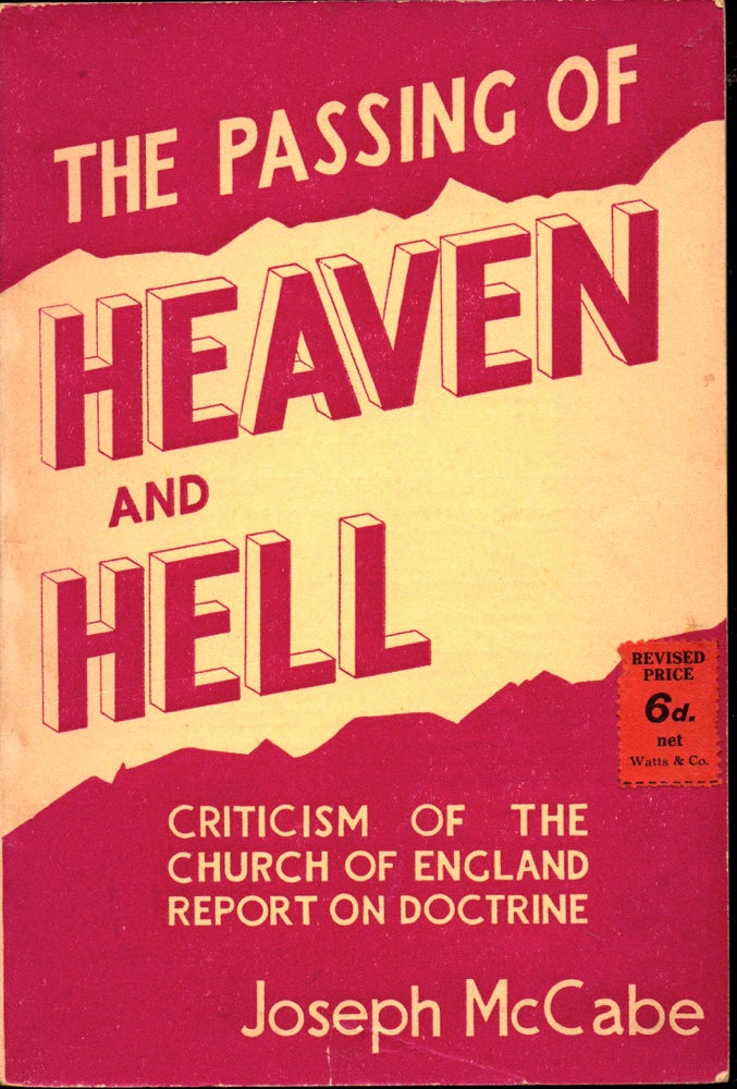 Item #30288 The Passing of Heaven and Hell: Criticism of the Church of England Report on Doctrine. Joseph McCabe.