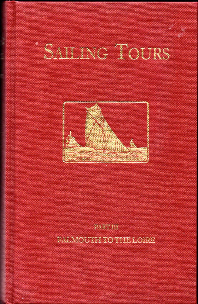 Item #30308 Sailing Tours, The Yachtsman's Guide to the Cruising Waters of the English and Adjacent Coasts Part III: The Coast of Brittany, Including the Departments of Finisterre, The Morhiban, and the Lower Loire. Frank Cowper.