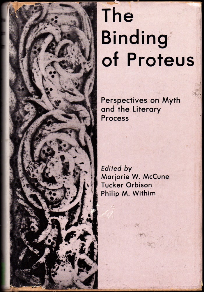 Item #30363 The Binding of Proteus: Perspectives on Myth and the Literary Process. Tucker Orbison Marjorie W. McCune, Philip M. Withim.