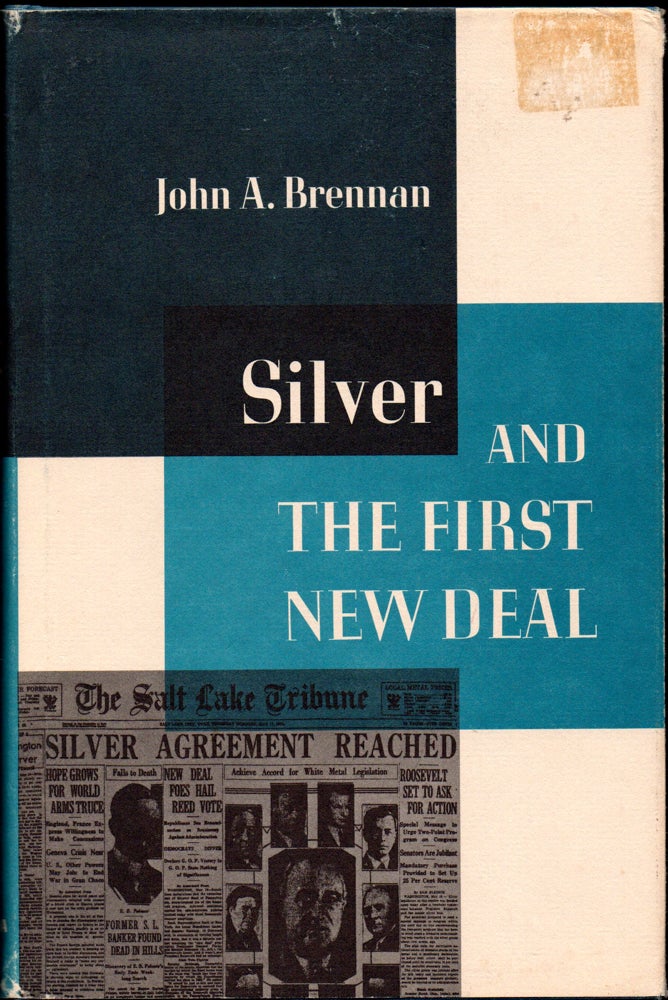 Item #30389 Silver and the First New Deal. John A. Brennan.