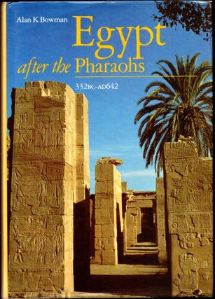 Item #30492 Egypt After the Pharaohs 332 BC-AD 642: From Alexander to the Arab Conquest. Alan K....