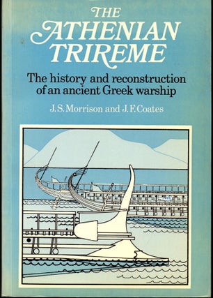 Item #30505 The Athenian Trireme: The History and Reconstruction of an Ancient Greek Warship. J....