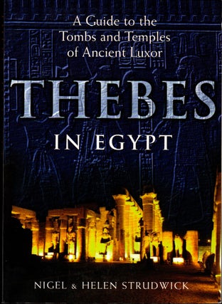 Item #30507 Thebes in Egypt: A Guide to the Tombs and Temples of Ancient Luxor. Nigel, Helen...