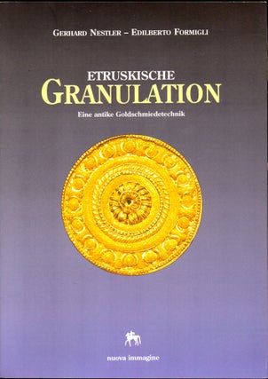 Item #30538 Etruskische Granulation: Eine Antike Goldschmiedetechnik. Gerhard Nestler, Edilberto...