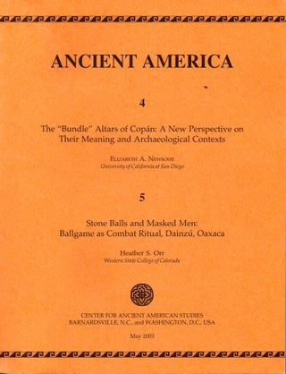 Item #30654 Ancient America 4 & 5: The "Bundle" Altars of Copan: A New Perspective on Their...