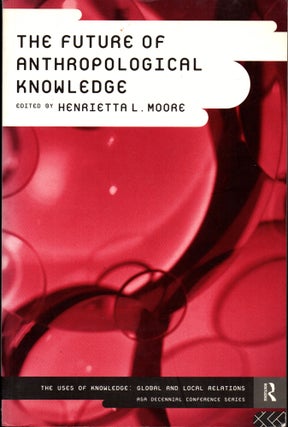 Item #30721 The Future of Anthropological Knowledge. Henrietta Moore