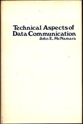Item #30803 Technical Aspects of Data Communication. John E. McNamara