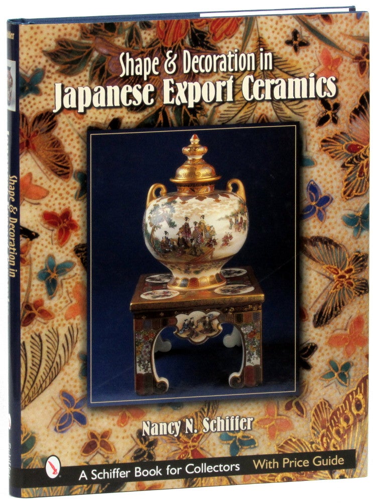 Item #30838 Shape & Decoration in Japanese Export Ceramics. Nancy N. Schiffer.