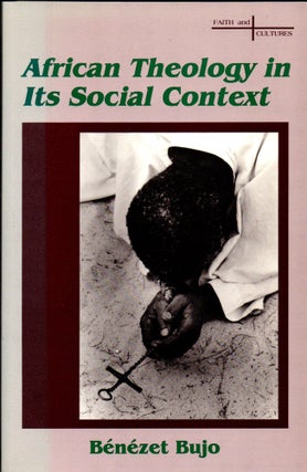 Item #30855 African Theology in Its Social Context. Benezet Bujo