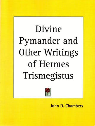 Item #30905 Divine Pymander and Other Writings of Hermes Trismegistus. John D. Chambers
