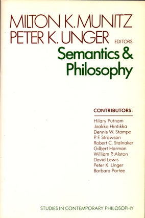Item #30957 Semantics and Philosophy. Milton K. Munitz, Peter K. Unger