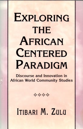 Item #30966 Exploring the African Centered Paradigm: Discourse and Innovation in African World...
