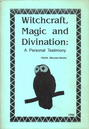 Item #30985 Witchcraft, Magic, and Divination: A Personal Testimony. Patrick Mbunwe-Samba