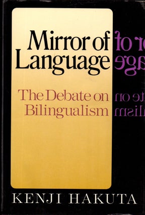 Item #31043 Mirror Of Language: The Debate on Bilingualism. Kenji Hakuta