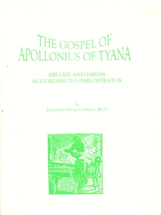 Item #31075 The Gospel of Apollonius of Tyana: His Life and Deeds According to Philostratos....