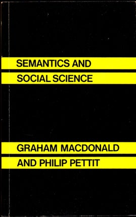 Item #31168 Semantics and Social Science. Graham Macdonald, Philip Pettit