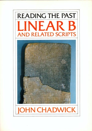 Item #31196 Reading the Past: Linear B and Related Scripts. John Chadwick