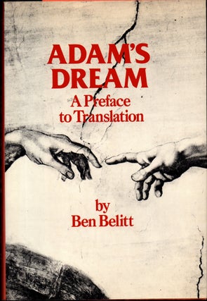 Item #31212 Adam's Dream: A Preface to Translation. Ben Belitt