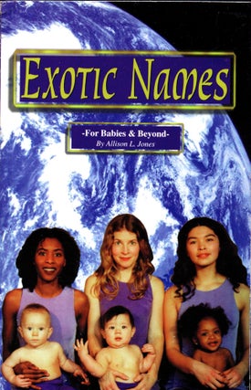 Item #31241 Exotic Names: For Babies and Beyond. Allison L. Jones