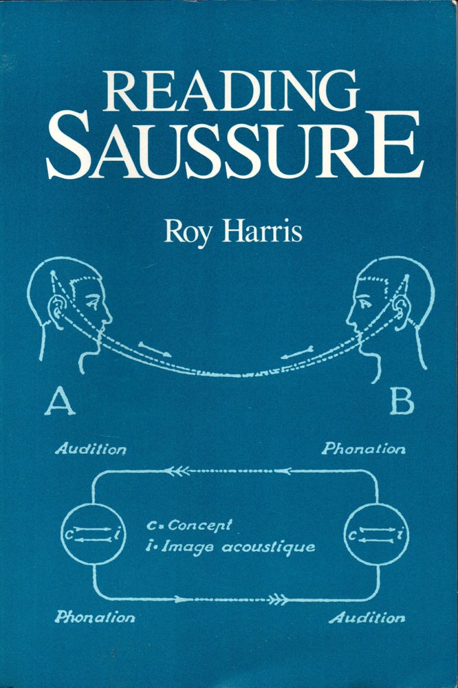 Item #31243 Reading Saussure: A Critical Commentary on the Cours De Linguistique Generale. Roy Harris.