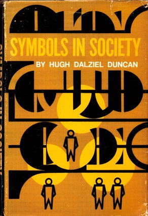Item #31329 Symbols in Society. Hugh Dalziel Duncan
