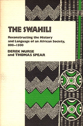 Item #31344 The Swahili: Reconstructing the History and Language of an African Society, 800-1500....