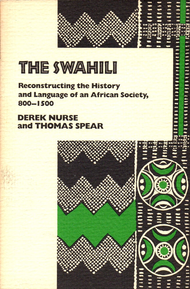 Item #31344 The Swahili: Reconstructing the History and Language of an African Society, 800-1500. Derek Nurse, Thomas Spear.