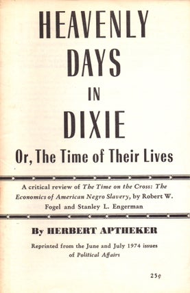 Item #31360 Heavenly Days in Dixie or, the Time of Ther Lives. Herbert Aptheker