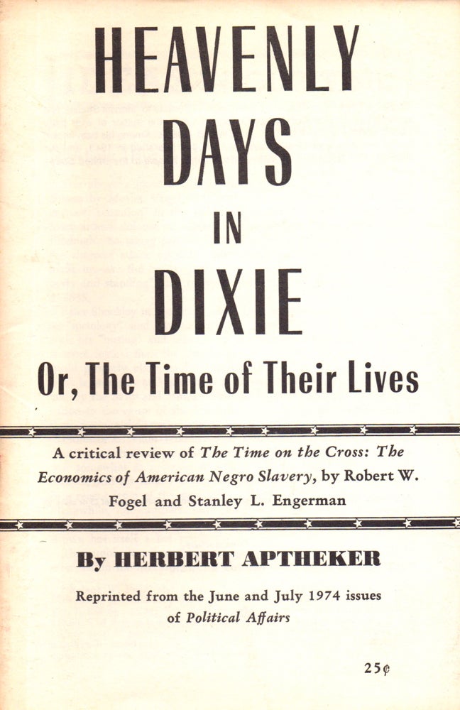Item #31360 Heavenly Days in Dixie or, the Time of Ther Lives. Herbert Aptheker.