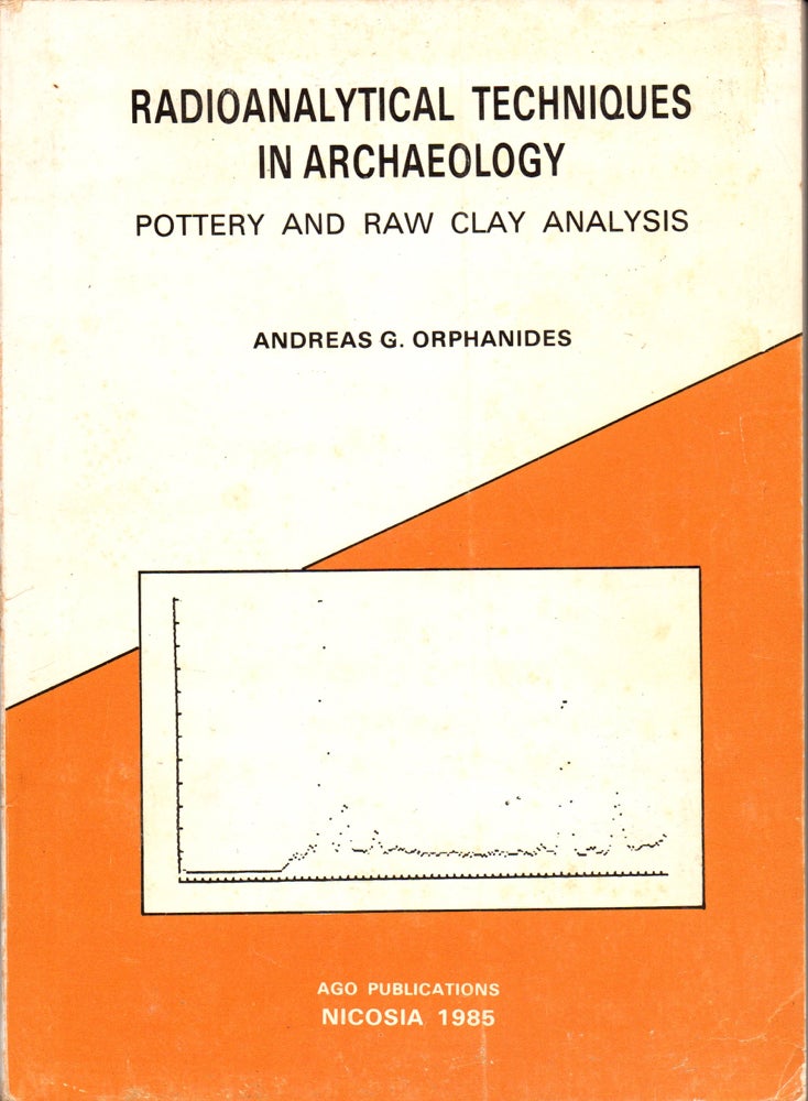 Item #31519 Radioanalytical Techniques in Archaeology: Pottery and Raw Clay Analysis. Andreas G. Orphanides.