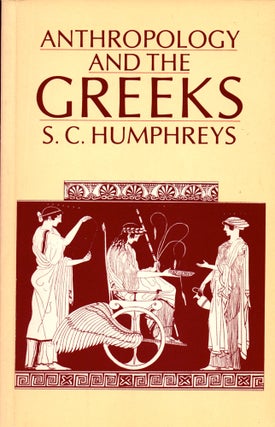 Item #31523 Anthropology and the Greeks. S. C. Humphreys