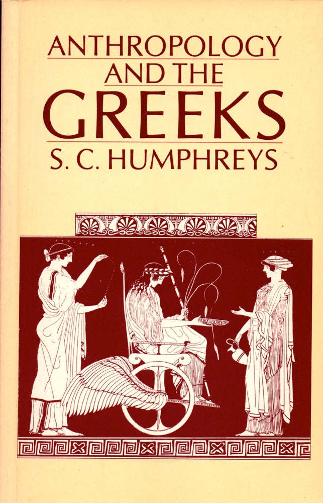 Item #31523 Anthropology and the Greeks. S. C. Humphreys.