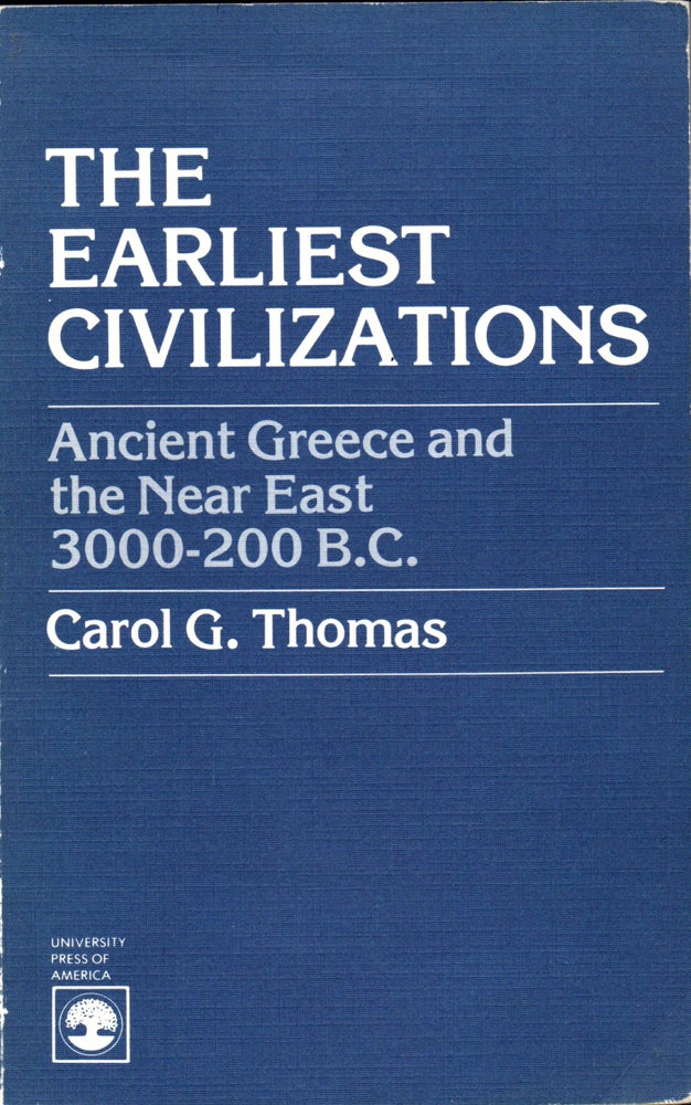 Item #31525 Earliest Civilizations: Ancient Greece and the Near East, 3000-200 B.C. Carol G. Thomas.