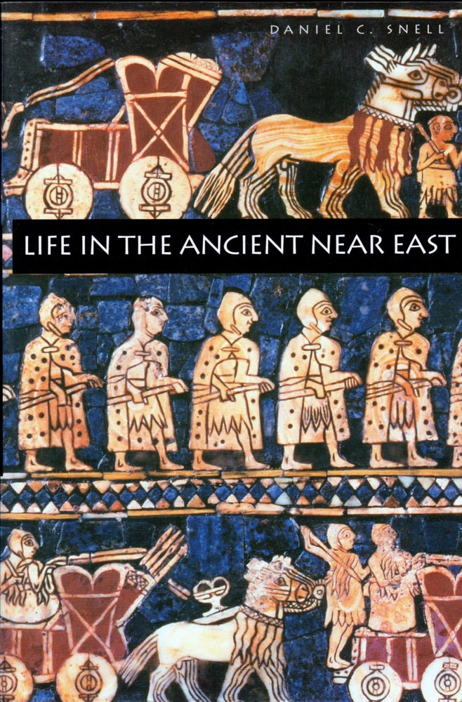 Item #31529 Life in the Ancient Near East, 3100-332 B.C.E. Daniel C. Snell.