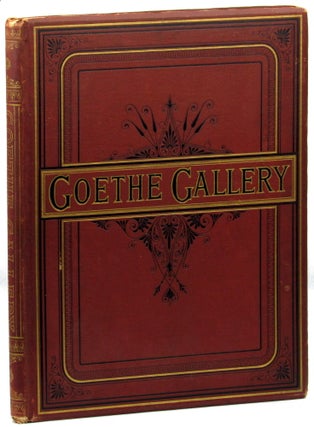 Item #31629 The Goethe Gallery: From the Original Drawings of Wilhelm Von Kaulbach. Wilhelm Von...