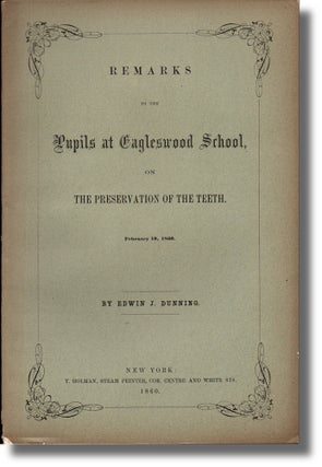 Item #31647 Remarks to the Pupils at Eagleswood School on the Preservation of the Teeth. Edwain...